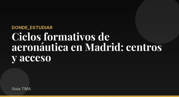 Ciclos formativos de aeronáutica en Madrid: centros y acceso