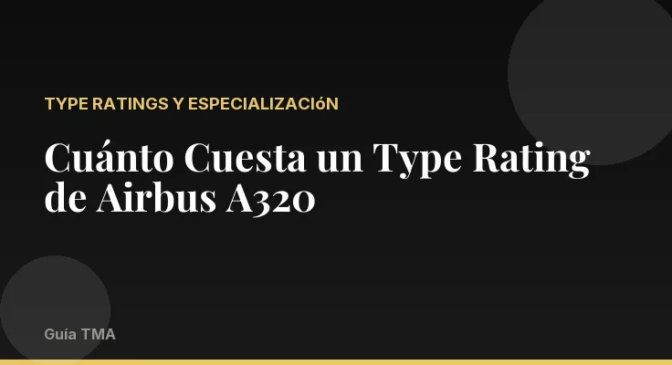 Cuánto Cuesta un Type Rating de Airbus A320