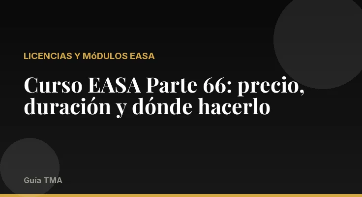 Curso EASA Parte 66: precio, duración y dónde hacerlo