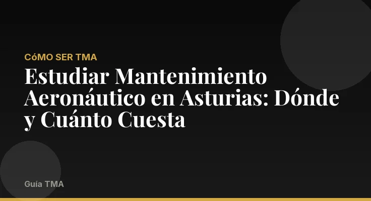 Estudiar Mantenimiento Aeronáutico en Asturias: Dónde y Cuánto Cuesta