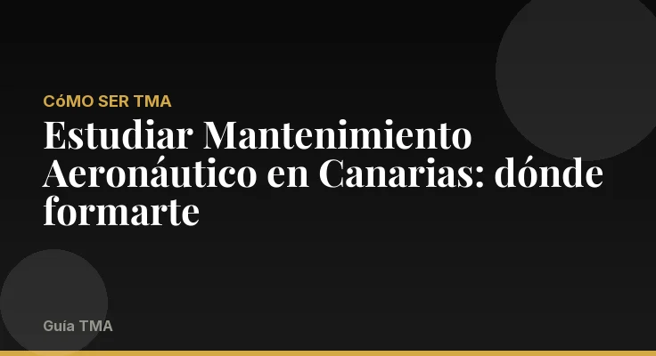 Estudiar Mantenimiento Aeronáutico en Canarias: dónde formarte