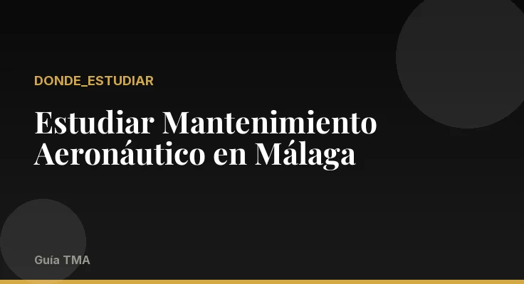 Estudiar Mantenimiento Aeronáutico en Málaga