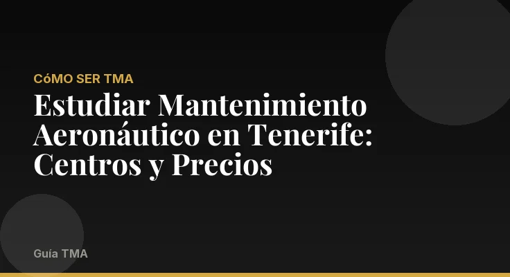 Estudiar Mantenimiento Aeronáutico en Tenerife: Centros y Precios
