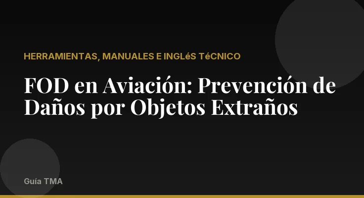FOD en Aviación: Prevención de Daños por Objetos Extraños