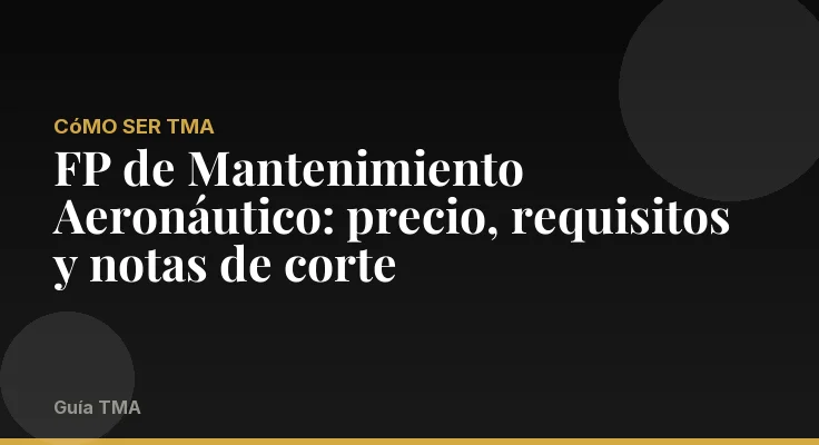 FP de Mantenimiento Aeronáutico: precio, requisitos y notas de corte