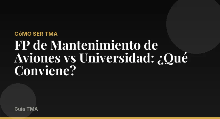 FP de Mantenimiento de Aviones vs Universidad: ¿Qué Conviene?