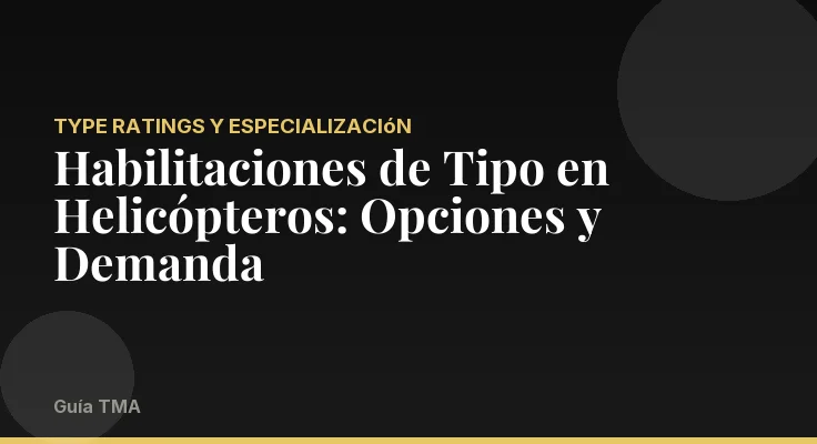 Habilitaciones de Tipo en Helicópteros: Opciones y Demanda