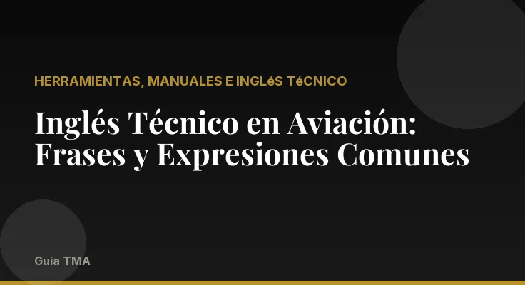 Inglés Técnico en Aviación: Frases y Expresiones Comunes