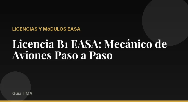 Licencia B1 EASA: Mecánico de Aviones Paso a Paso