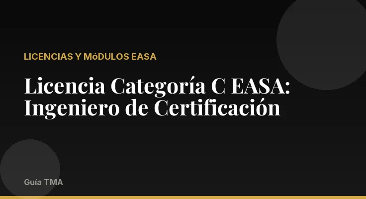 Licencia Categoría C EASA: Ingeniero de Certificación