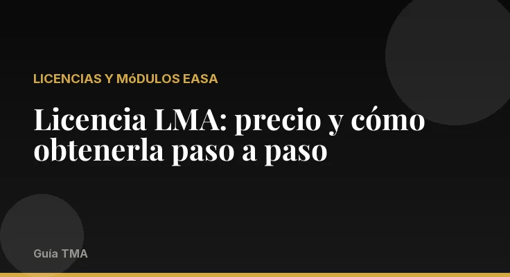 Licencia LMA: precio y cómo obtenerla paso a paso