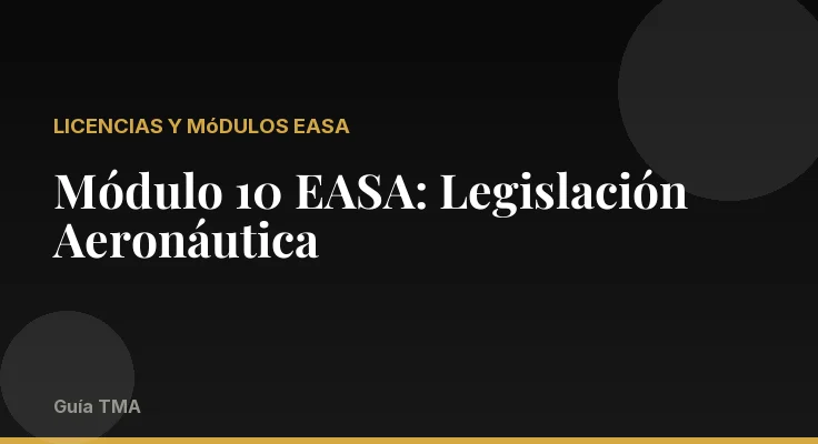 Módulo 10 EASA: Legislación Aeronáutica