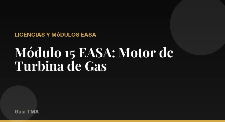 Módulo 15 EASA: Motor de Turbina de Gas