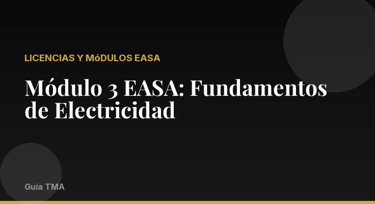 Módulo 3 EASA: Fundamentos de Electricidad