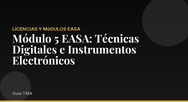 Módulo 5 EASA: Técnicas Digitales e Instrumentos Electrónicos