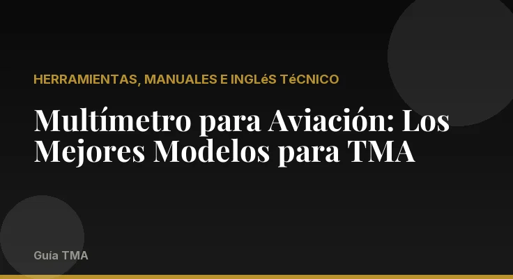 Multímetro para Aviación: Los Mejores Modelos para TMA