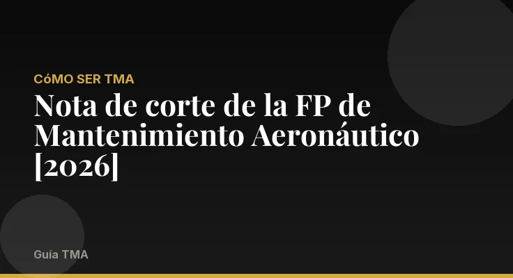 Nota de corte de la FP de Mantenimiento Aeronáutico [2026]