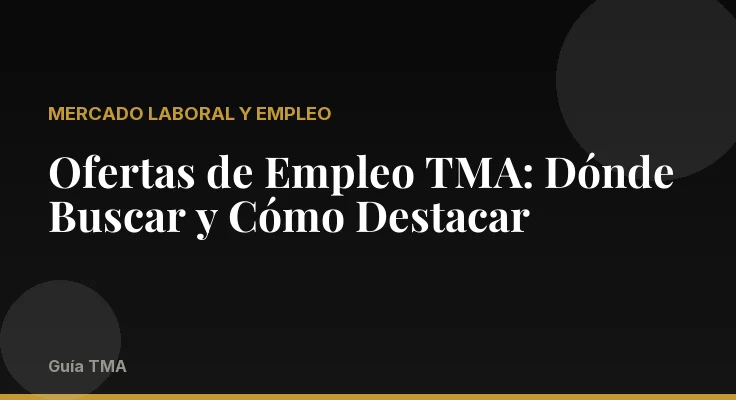Ofertas de Empleo TMA: Dónde Buscar y Cómo Destacar