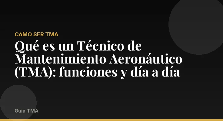 Qué es un Técnico de Mantenimiento Aeronáutico (TMA): funciones y día a día