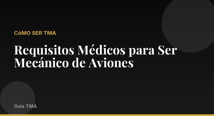Requisitos Médicos para Ser Mecánico de Aviones