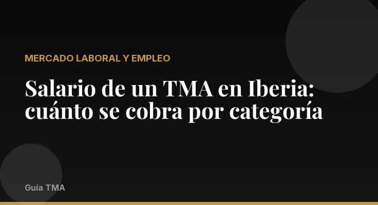 Salario de un TMA en Iberia: cuánto se cobra por categoría