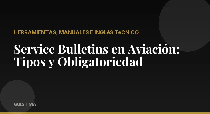 Service Bulletins en Aviación: Tipos y Obligatoriedad