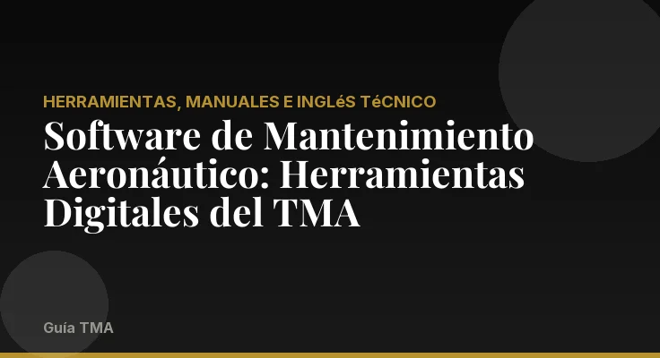 Software de Mantenimiento Aeronáutico: Herramientas Digitales del TMA