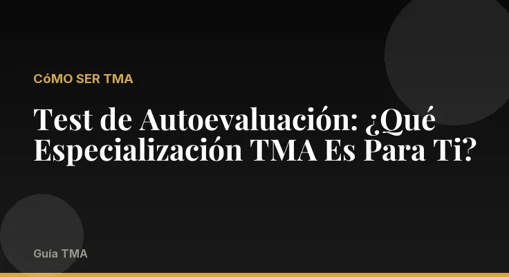 Test de Autoevaluación: ¿Qué Especialización TMA Es Para Ti?