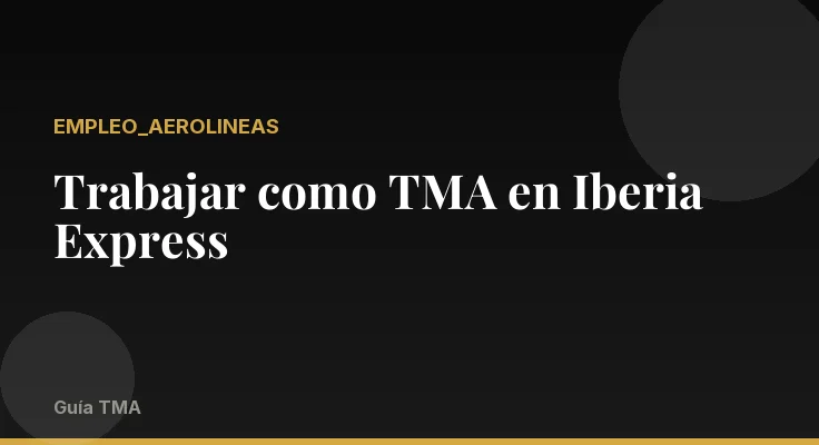 Trabajar como TMA en Iberia Express