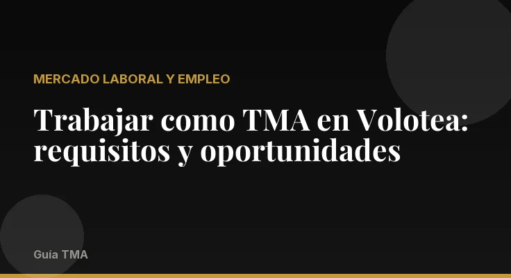 Trabajar como TMA en Volotea: requisitos y oportunidades