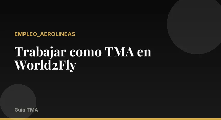 Trabajar como TMA en World2Fly