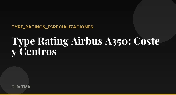 Type Rating Airbus A350: Coste y Centros