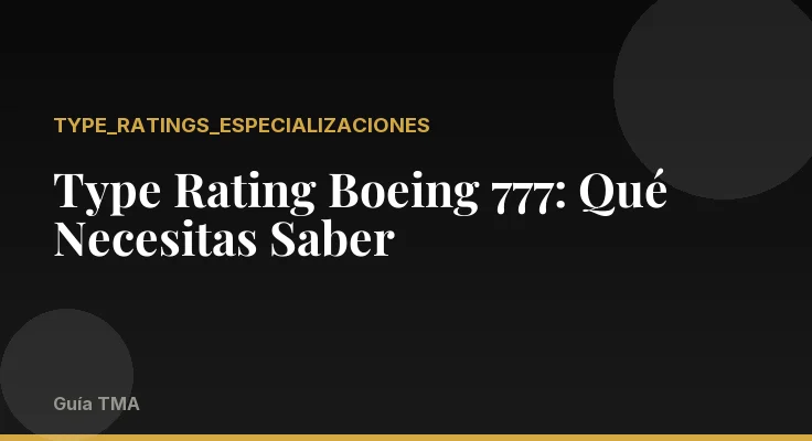 Type Rating Boeing 777: Qué Necesitas Saber