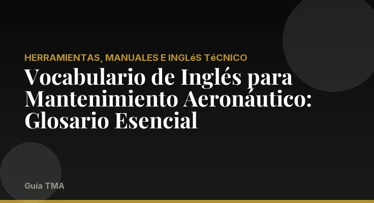Vocabulario de Inglés para Mantenimiento Aeronáutico: Glosario Esencial